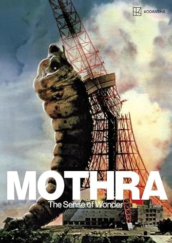 MOTHRA The Sense of Wonder 『モスラ』1961製作全記録